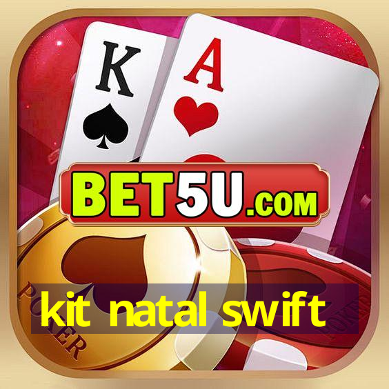 kit natal swift